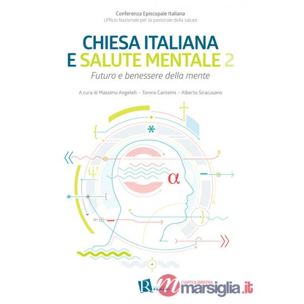 Chiesa italiana e salute mentale. Vol. 2: Futuro e benessere della mente