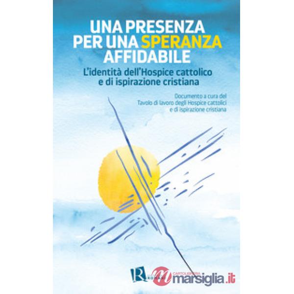 Presenza per una speranza affidabile. L'identità dell'Hospice cattolico e di ispirazione cristiana (Una)