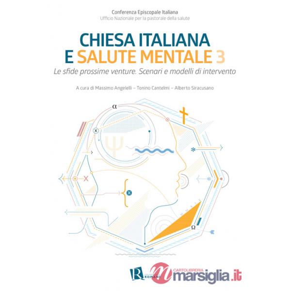 Chiesa italiana e salute mentale. Vol. 3: Le sfide prossime venture. Scenari e modelli di intervento