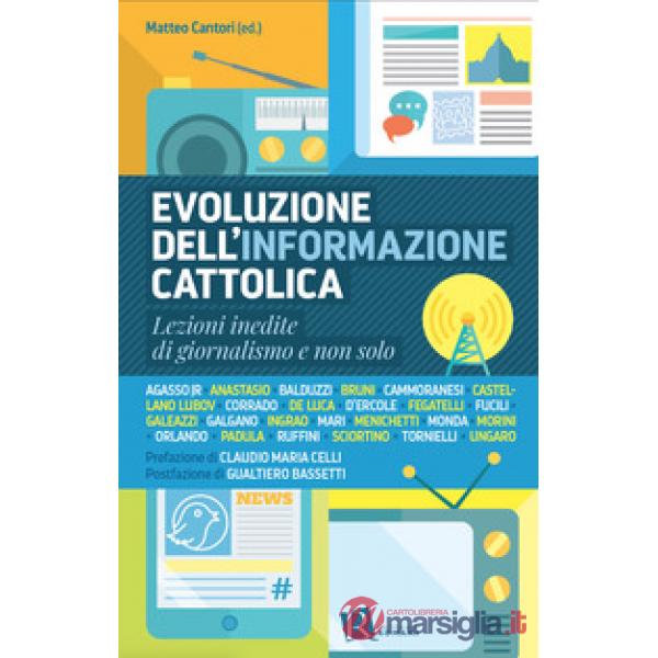 Evoluzione dell'informazione cattolica. Lezioni inedite di giornalismo e non solo