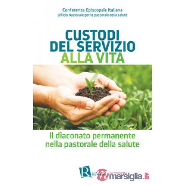 Custodi del servizio alla vita. Il diaconato permanente nella pastorale della salute