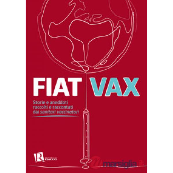 Fiat vax. Storie ed aneddoti raccolti e raccontati dai «sanitari vaccinatori»