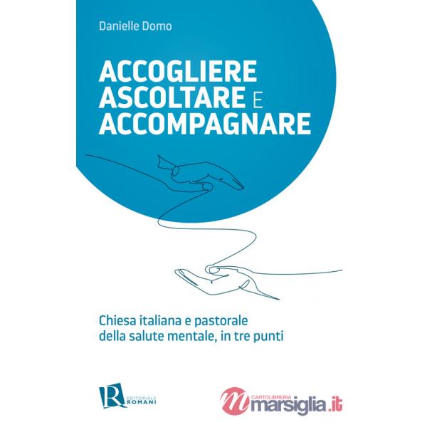 Accogliere ascoltare e accompagnare. Chiesta italiana e pastorale della salute mentale, in tre punti