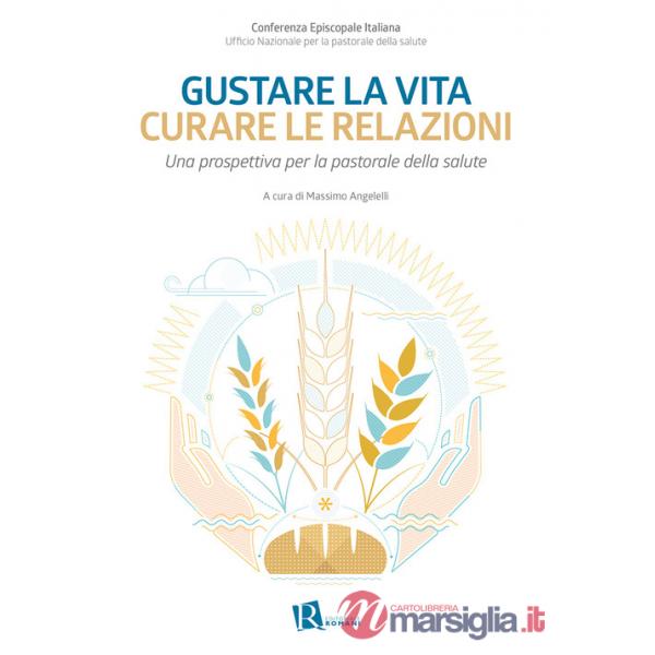 Gustare la vita curare le relazioni. Una prospettiva per la pastorale della salute