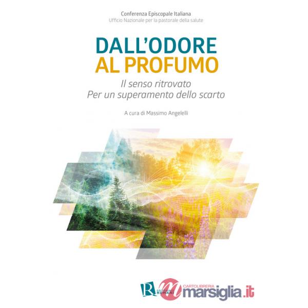 Dall'odore al profumo. Il senso ritrovato. Per un superamento dello scarto