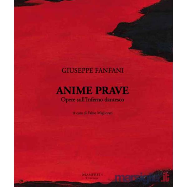 Anime Prave. Opere sull'Inferno dantesco. Ediz. italiana e inglese