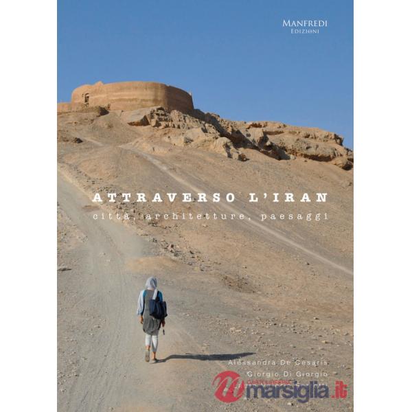 Attraverso l'Iran. Città, architetture, paesaggi