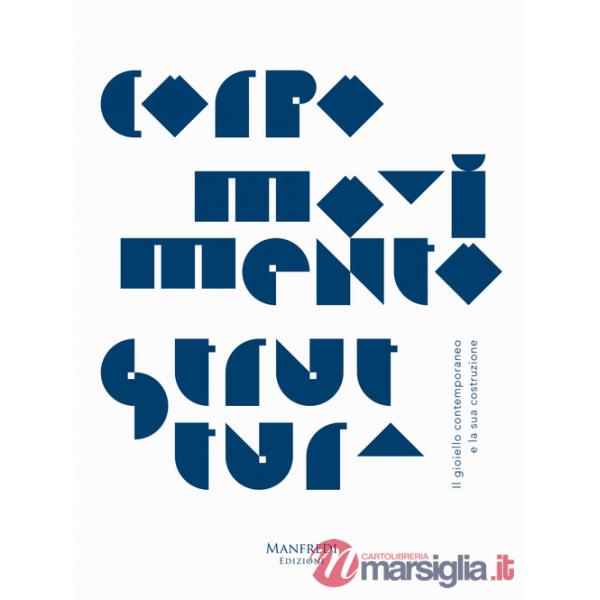 Corpo movimento struttura. Il gioiello contemporaneo e la sua costruzione. Ediz. italiana e inglese