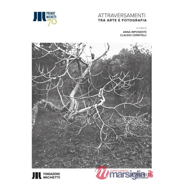 Attraversamenti. Tra arte e fotografia. Ediz. illustrata