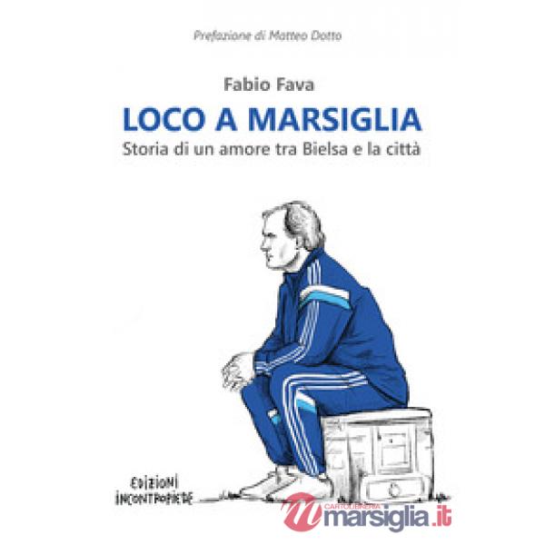 Loco a Marsiglia. Storia di un amore tra Bielsa e la città