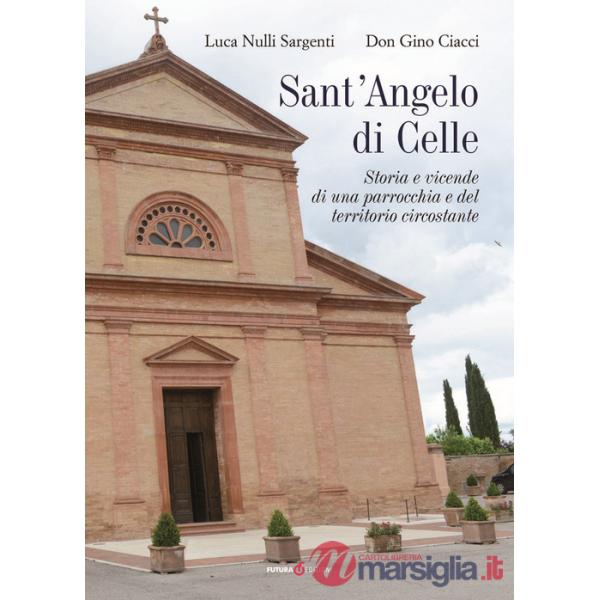 Sant'Angelo di Celle. Storia e vicende di una parrocchia e del territorio circostante