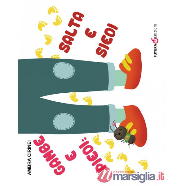 Gambe e piedi: salta e siedi. Primerime. Scopri e vedi da capo a piedi. Ediz. a colori