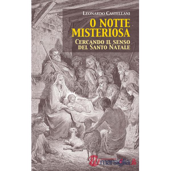 Notte misteriosa. Cercando il senso del Santo Natale (O)