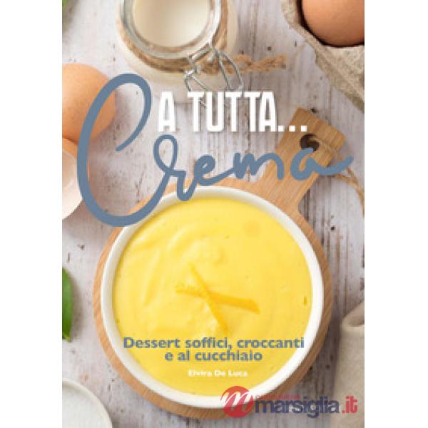 A tutta... crema. Dessert soffici, croccanti e al cucchiaio