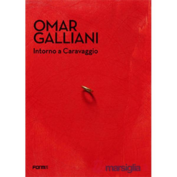 Omar Galliani. Intorno a Caravaggio. Catalogo della mostra (Milano, 20 dicembre 2017-18 marzo 2018)