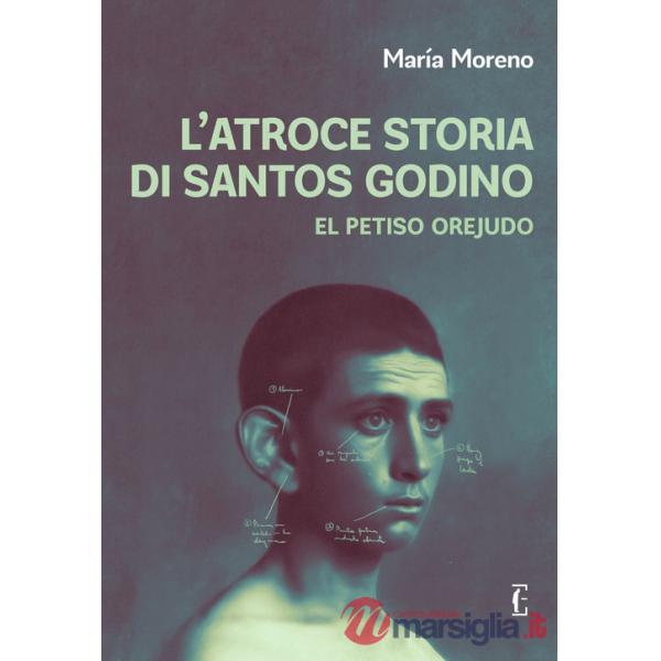Atroce storia di Santos Godino. El Petiso Orejudo (L')