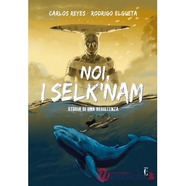 Noi, i Selk'nam. Storia di una resistenza