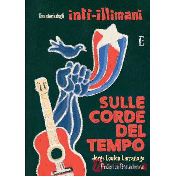 Sulle corde del tempo. Una storia degli Inti-Illimani