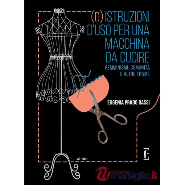 (D)istruzioni d'uso per una macchina da cucire. Femminismi, comunità e altre trame