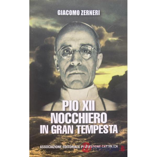 Pio XII nocchiero in gran tempesta