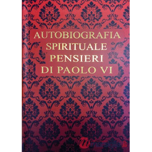 Autobiografia spirituale. Pensieri di Paolo VI