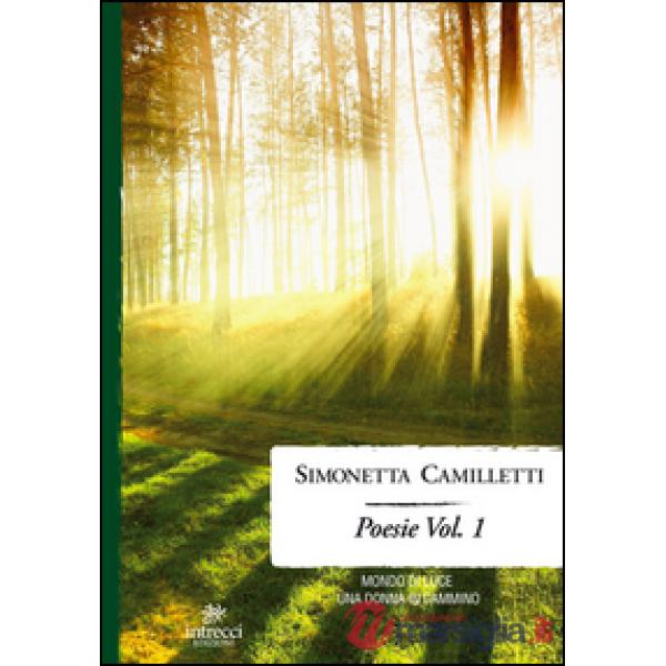 Poesie. Vol. 1: Mondo di luce-Una donna in cammino