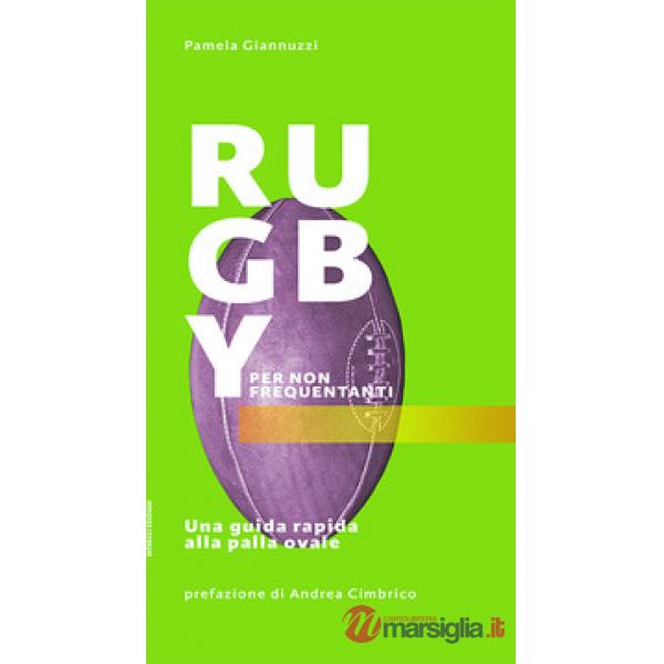 Rugby per non frequentanti. Una guida rapida alla palla ovale
