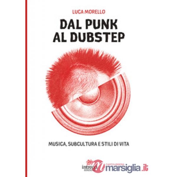 Dal punk al dubstep. Musica, subcultura e stili di vita