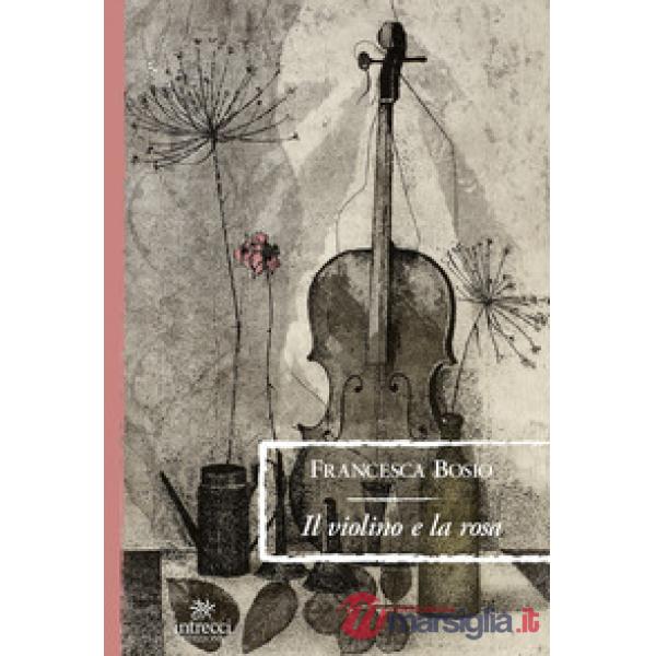 Violino e la rosa (Il)