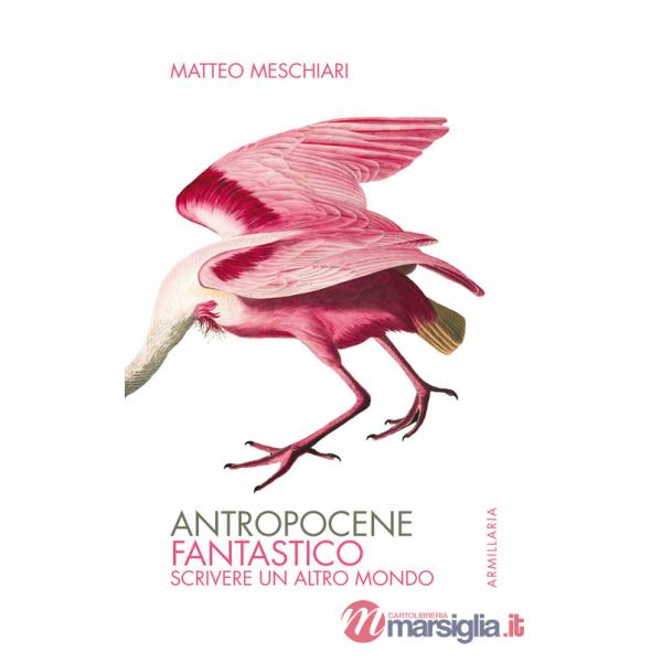 Antropocene fantastico. Scrivere un altro mondo