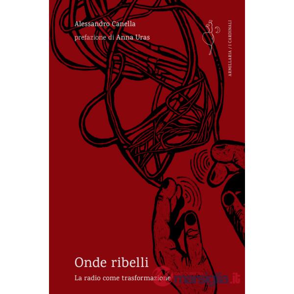 Onde ribelli. La radio come trasformazione