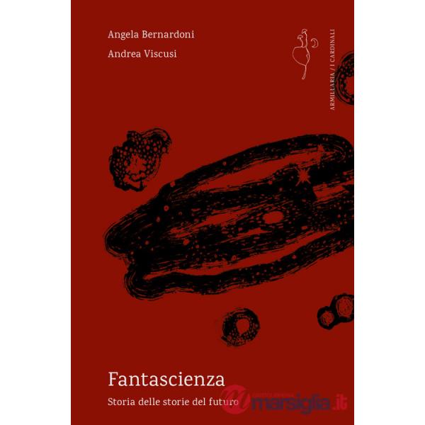 Fantascienza. Storia delle storie del futuro
