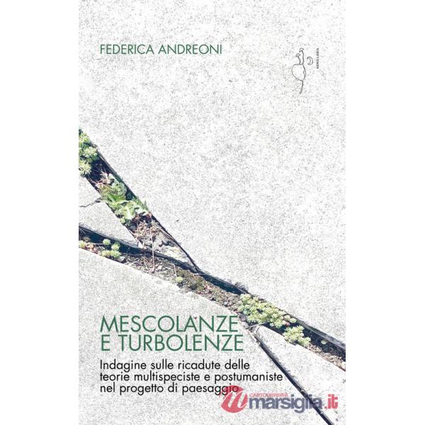 Mescolanze e turbolenze. Indagine sulle ricadute delle teorie multispeciste e postumaniste nel progetto di paesaggio