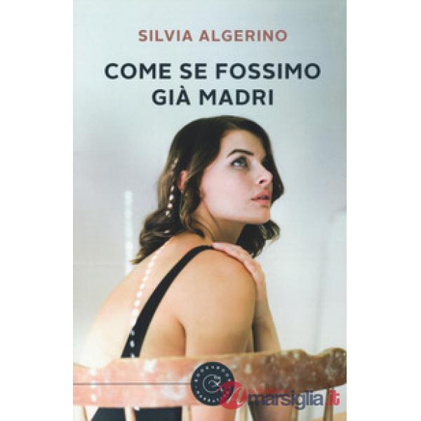 Come se fossimo già madri
