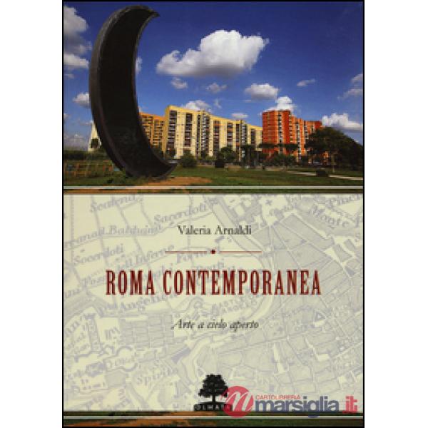 Roma contemporanea. Arte a cielo aperto. Ediz. illustrata