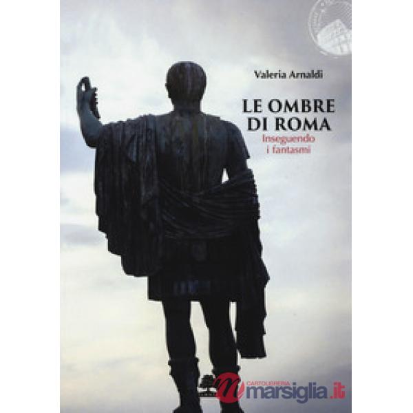 Ombre di Roma. Inseguendo i fantasmi (Le)