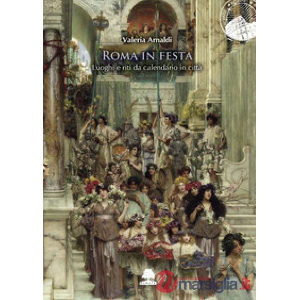 Roma in festa. Luoghi e riti da calendario in città