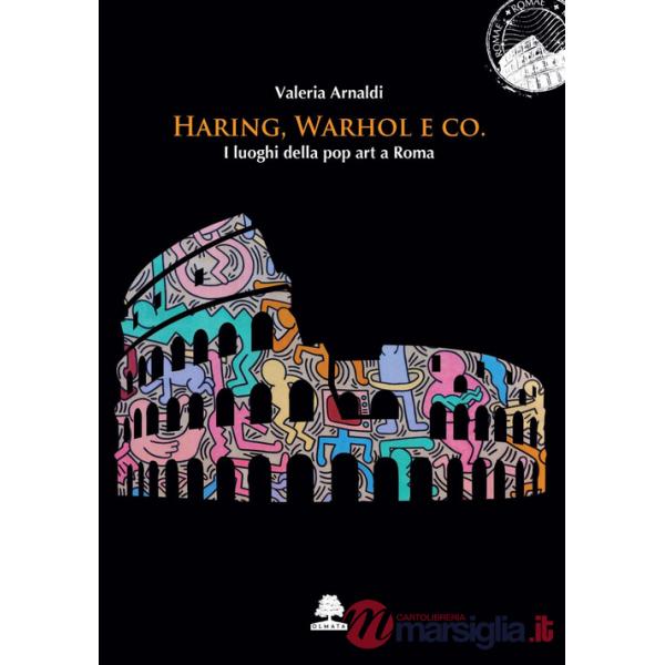 Haring, Warhol e Co. I luoghi della pop art a Roma