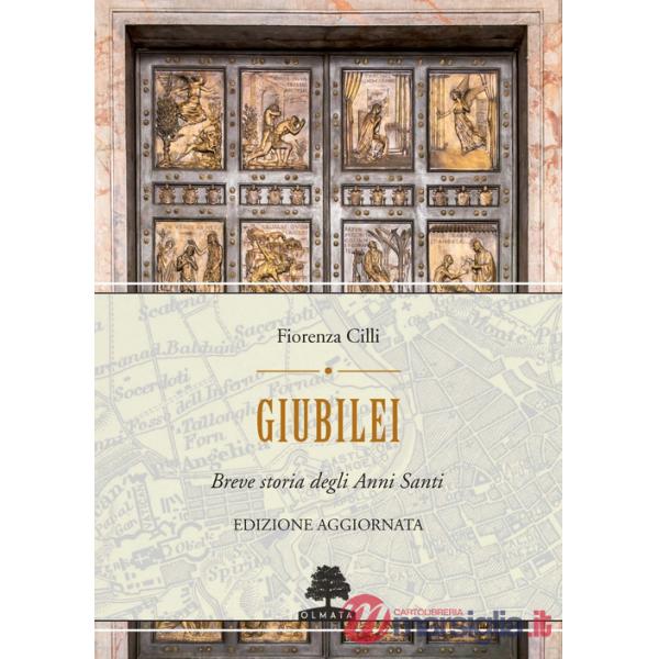 Giubilei. Breve storia degli Anni santi. Nuova ediz.