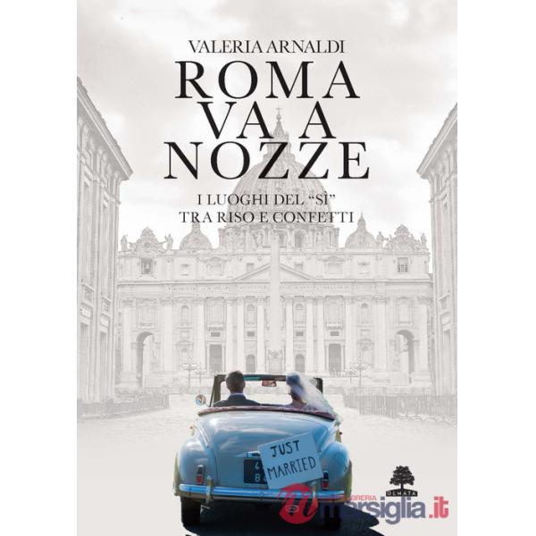 Roma va a nozze. I luoghi del «sì» tra riso e confetti