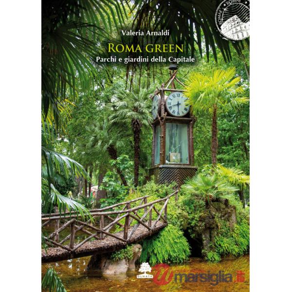 Roma green. Parchi e giardini della Capitale