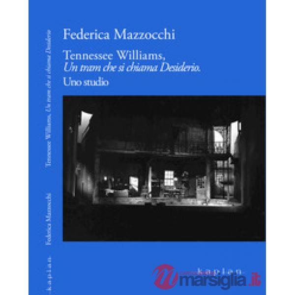 Tennesse Williams, Un tram che si chiama Desiderio. Uno studio
