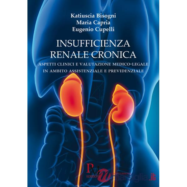 Insufficienza renale cronica. Aspetti clinici e valutazione medico-legalepar in ambito assistenziale e previdenziale