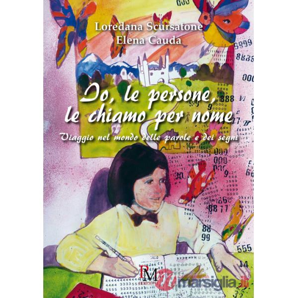 Io, le persone, le chiamo per nome. Viaggio nel mondo delle parole e dei segni
