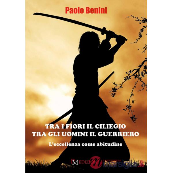 Tra i fiori il ciliegio tra gli uomini il guerriero. L'eccellenza come abitudine