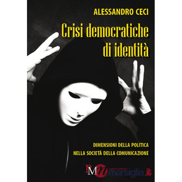 Crisi democratiche di identità. Dimensioni della politica nella società della comunicazione