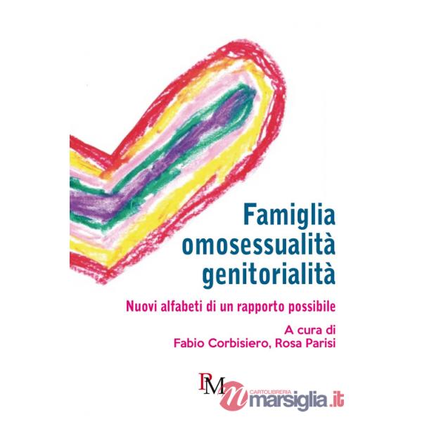 Famiglia, omosessualità, genitorialità. Nuovi alfabeti di un rapporto possibile