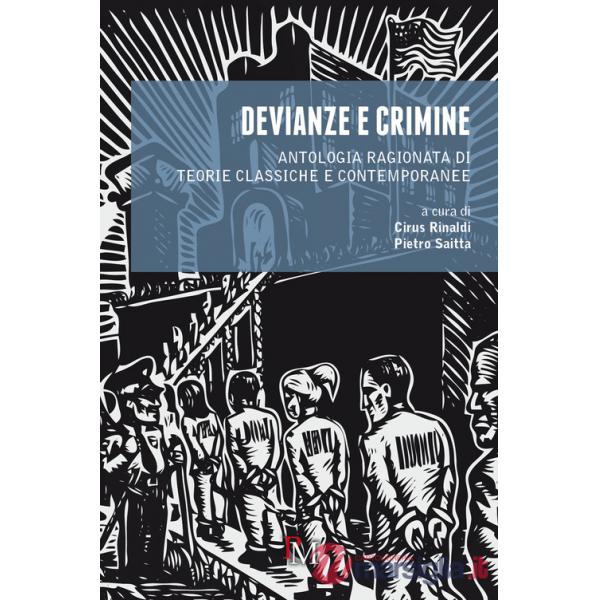Devianze e crimine. Antologia ragionata di teorie classiche e contemporanee