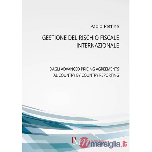 Gestione del rischio fiscale internazionale. Dagli advanced pricing agreements al country by country reporting
