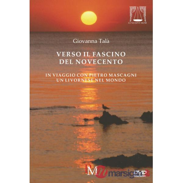 Verso il fascino del Novecento. In viaggio con Pietro Mascagni. Con DVD video